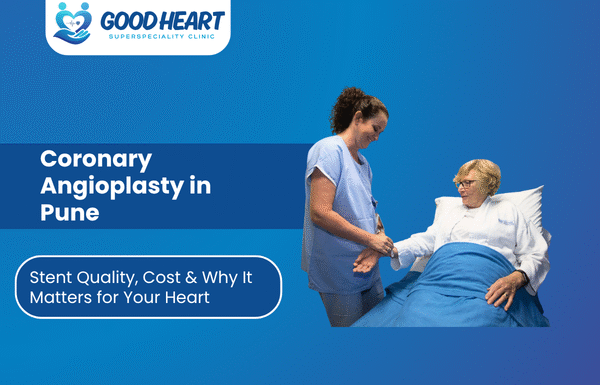 Coronary Angioplasty in Pune: Stent Quality, Cost & Why It Matters for Your Heart