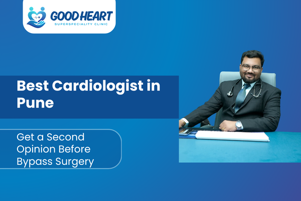 Advised a Bypass Surgery? Here's Why the Best Cardiologist in Pune Says — Get a Second Opinion First